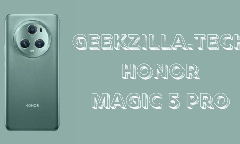 geekzilla.tech honor magic 5 pro