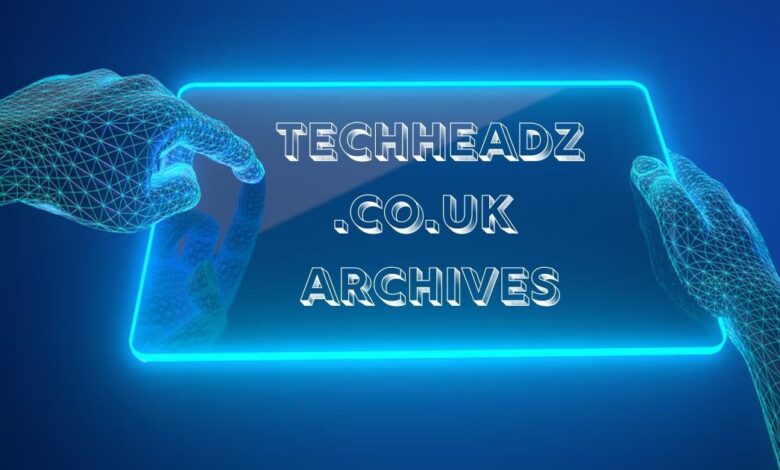 techheadz.co.uk archives